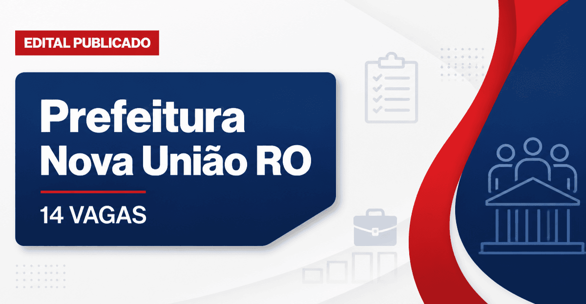 Prefeitura de Nova União RO abre processo seletivo com 14 vagas para professores - Prefeitura de Nova União