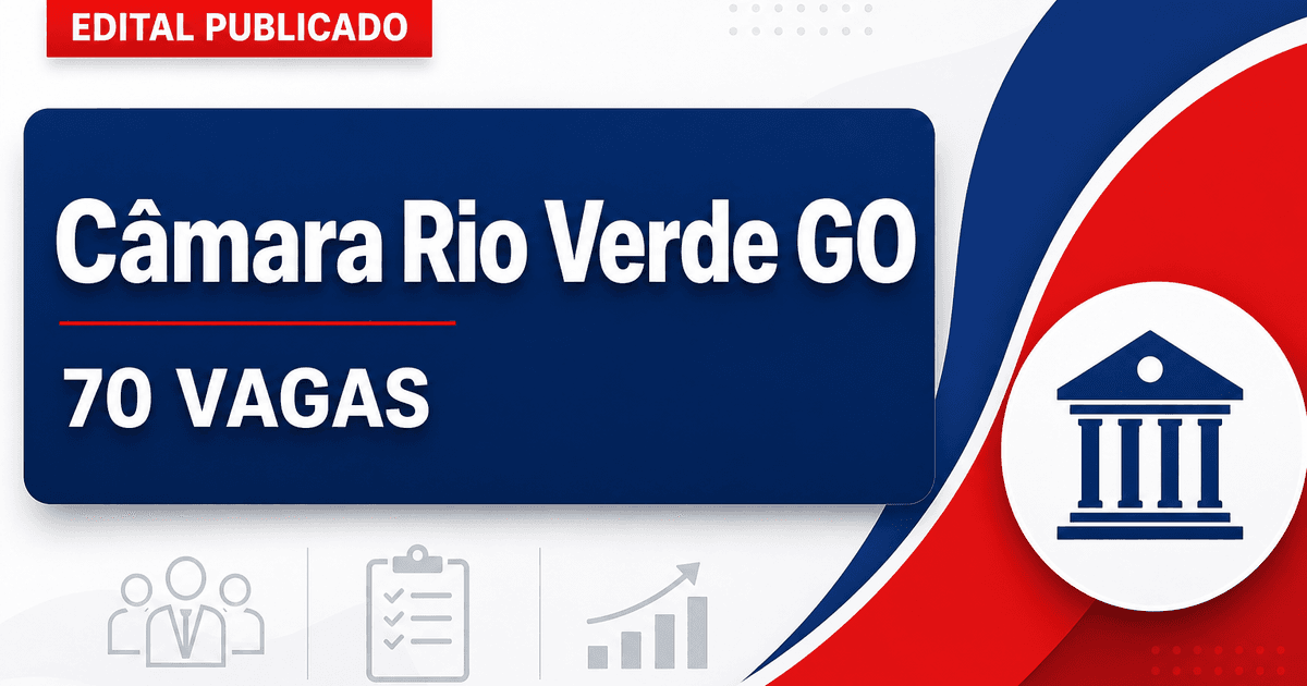 Concurso Câmara Municipal de Rio Verde GO: 70 vagas imediatas - Câmara Municipal de Rio Verde