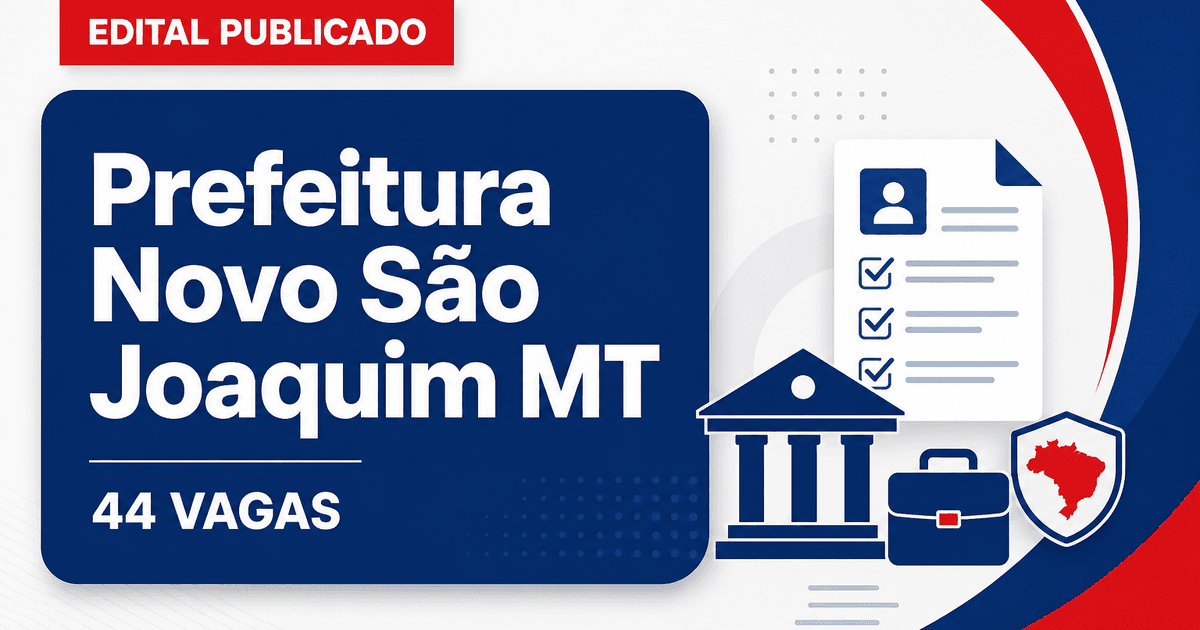 Prefeitura de Novo São Joaquim MT abre processo seletivo com 44 vagas - Prefeitura de Novo São Joaquim
