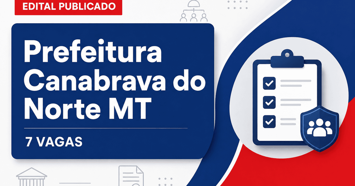 Processo seletivo Prefeitura de Canabrava do Norte MT oferece 7 vagas em Educação - Prefeitura de Canabrava do Norte