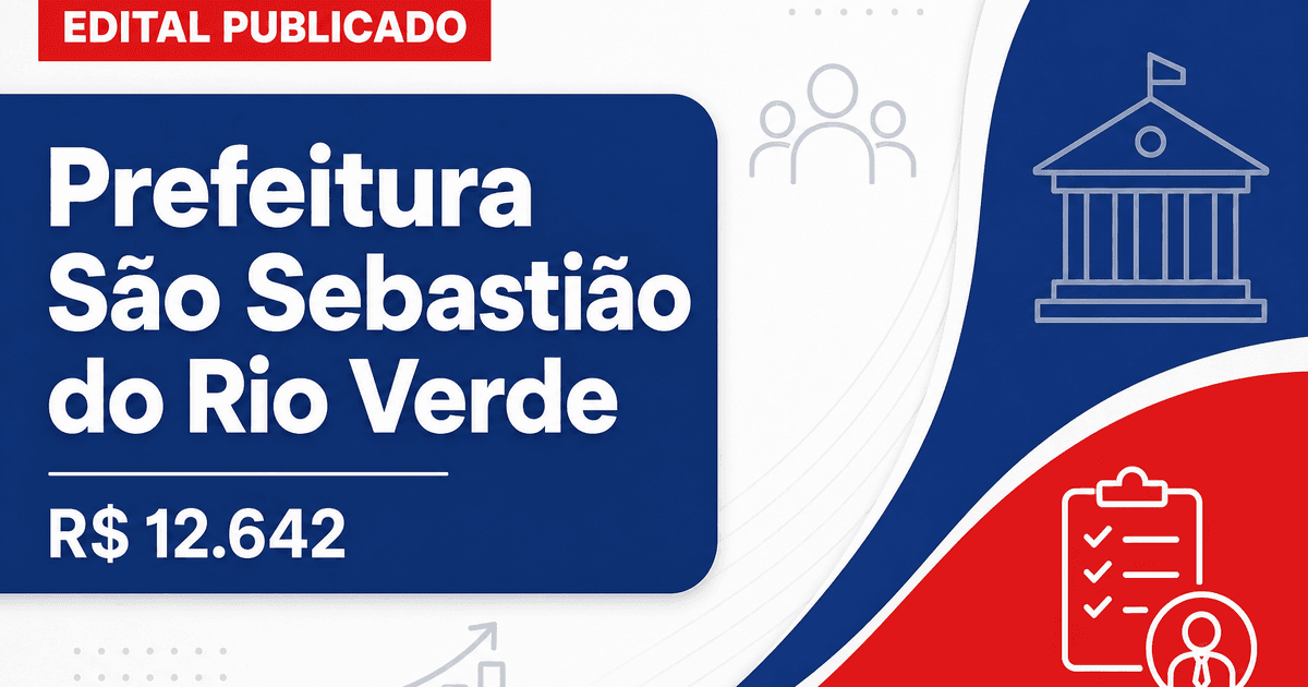Prefeitura de São Sebastião do Rio Verde - MG abre concurso público com salários de até R$ 12.642,00 - Prefeitura de São Sebastião do Rio Verde