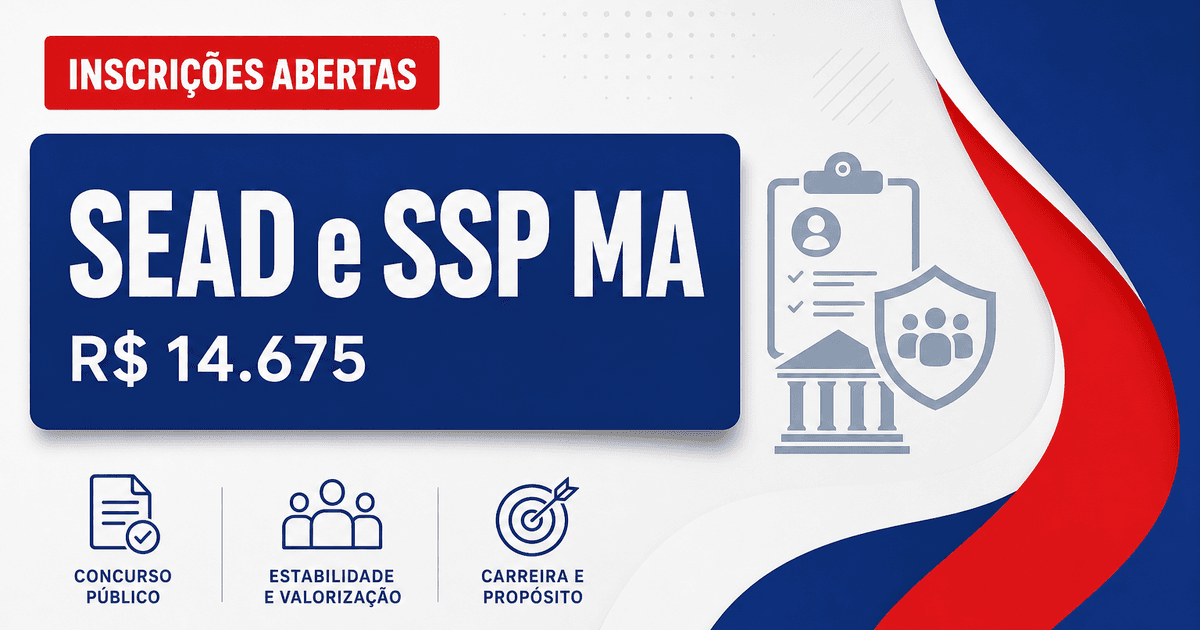 SEAD e SSP - MA abrem concurso para perícia oficial com remunerações de até R$ 14.675,58 - Secretaria de Estado da Administração e Secretaria de Segurança Pública
