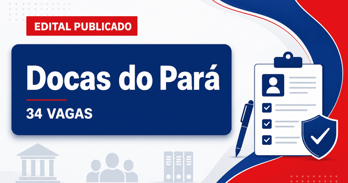 Companhia Docas do Pará retifica concurso com 34 vagas em 2026 - Companhia Docas do Pará