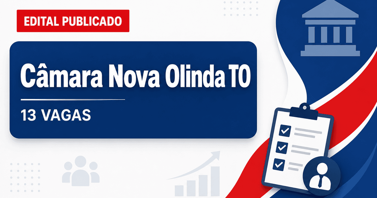 Câmara Municipal de Nova Olinda TO abre concurso público com 13 vagas - Câmara Municipal de Nova Olinda