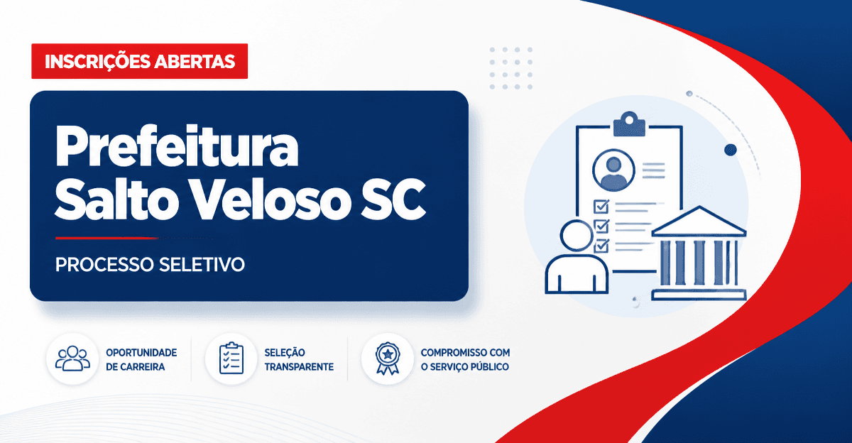 Prefeitura de Salto Veloso SC abre processo seletivo com vagas imediatas - Prefeitura de Salto Veloso