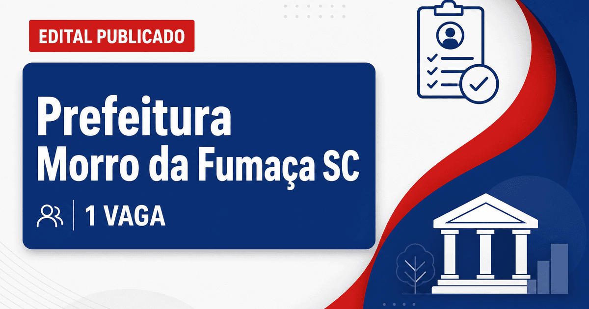 Prefeitura de Morro da Fumaça SC abre processo seletivo com 1 vaga - Prefeitura de Morro da Fumaça