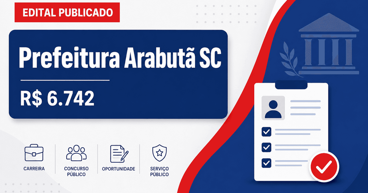 Prefeitura de Arabutã - SC abre concurso público com salários de até R$ 6.742,14 - Prefeitura de Arabutã
