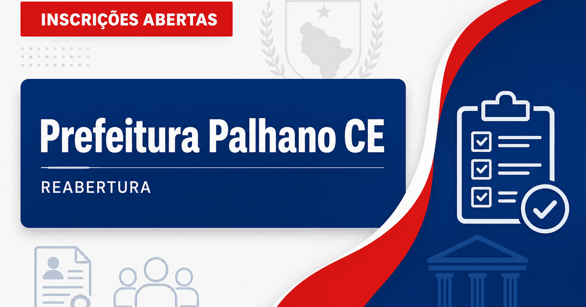 Prefeitura de Palhano - CE reabre inscrições de concursos públicos reaberto - Prefeitura de Palhano
