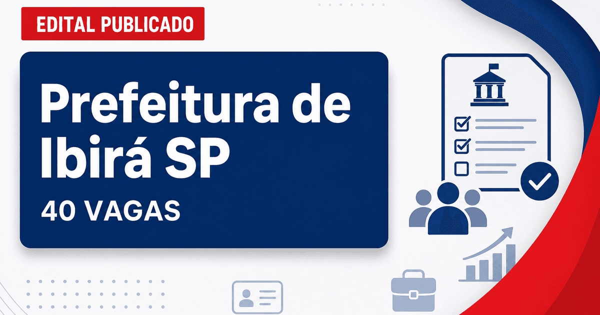 Concurso da Prefeitura de Ibirá (SP): edital oferece mais de 40 vagas e salários acima de R$ 5 mil - Prefeitura de Ibirá