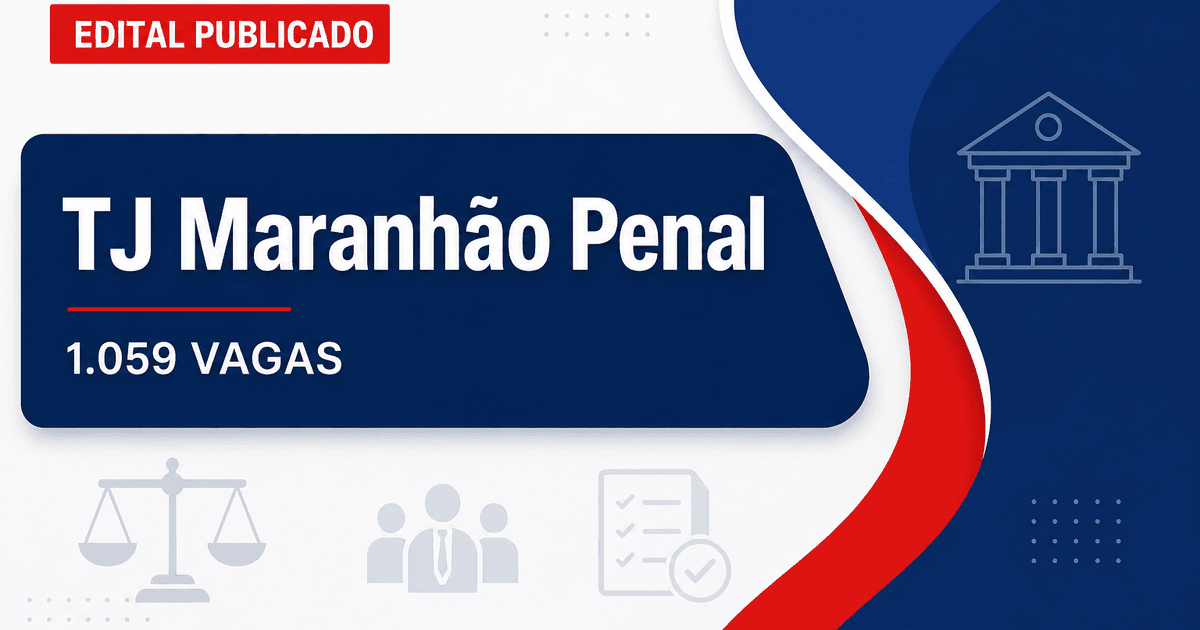 Concurso Penal MA: saem editais com 1.059 vagas; até R$8,6 mil - Tribunal de Justiça do Maranhão