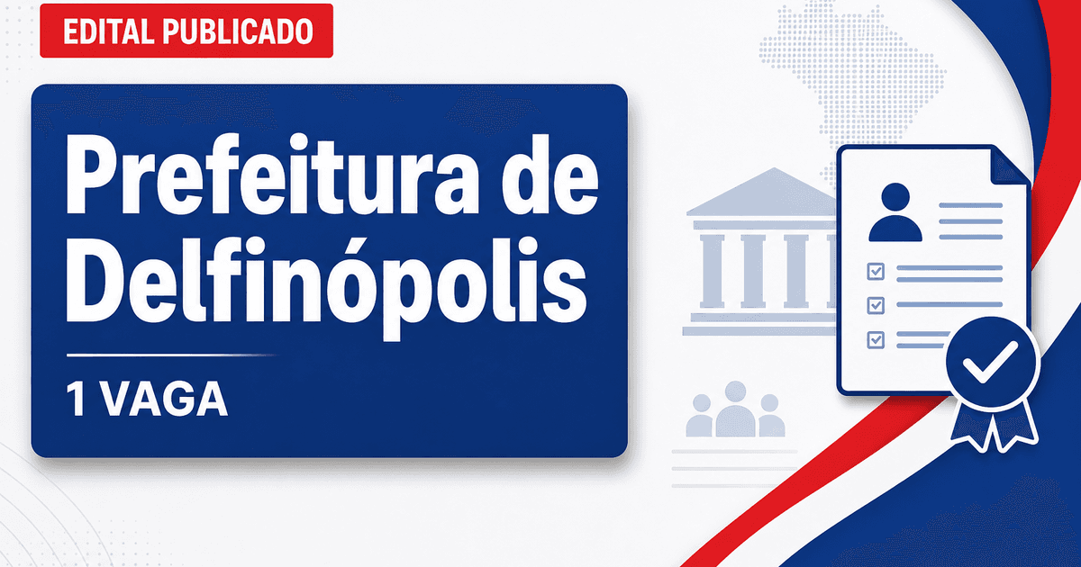 Prefeitura de Delfinópolis MG abre processo seletivo com 1 vaga - Prefeitura de Delfinópolis