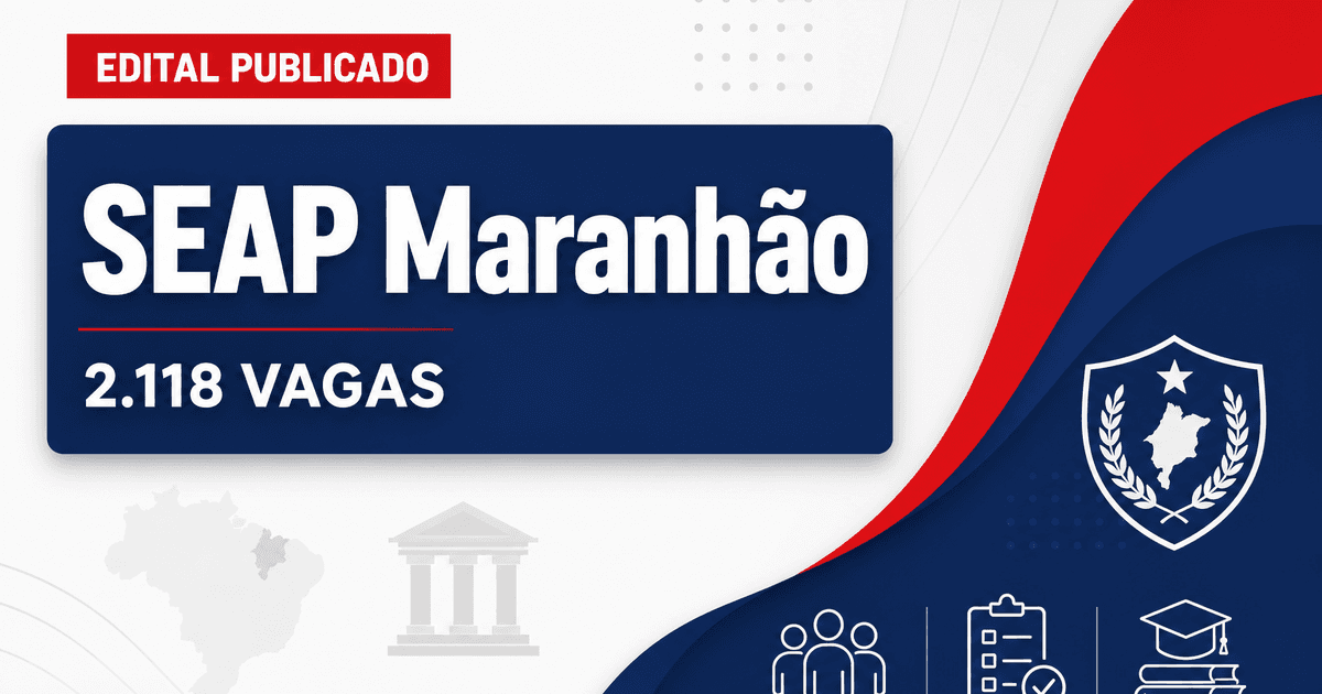Concurso da SEAP MA: editais somam 2.118 vagas para níveis médio e superior - Secretaria de Administração Penitenciária