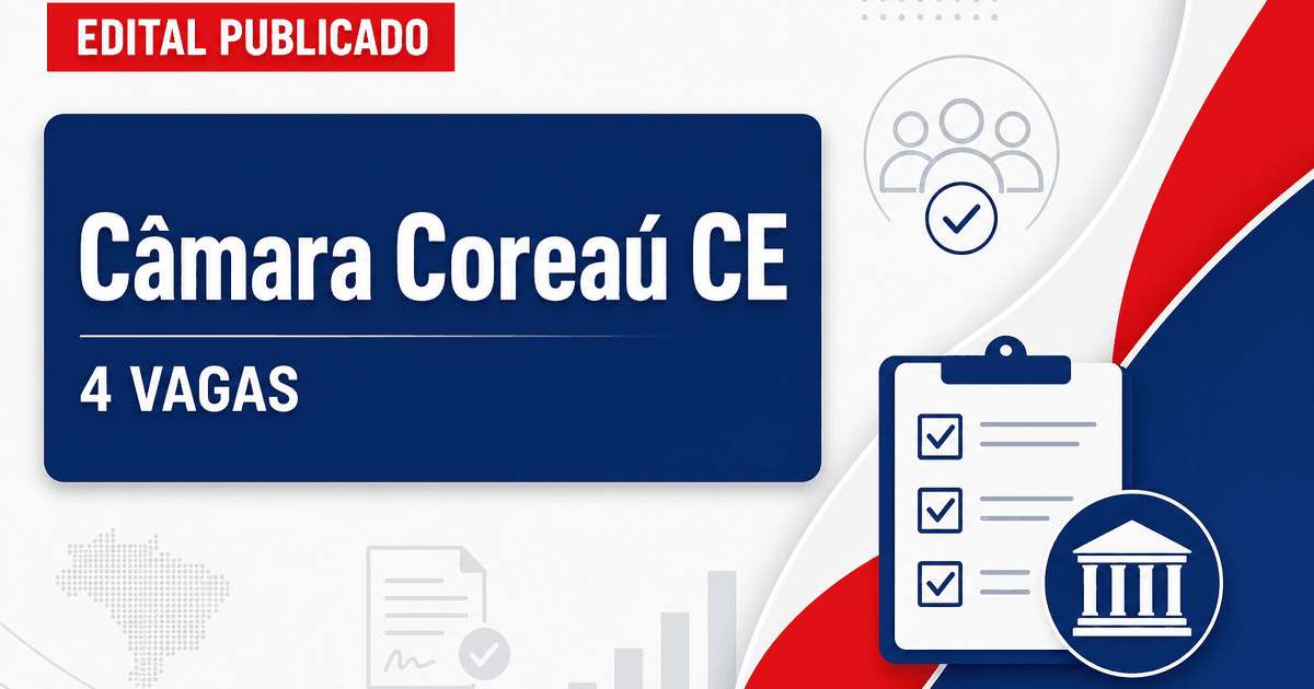 Câmara Municipal de Coreaú CE reabre concurso com 4 vagas para 2026 - Câmara Municipal de Coreaú