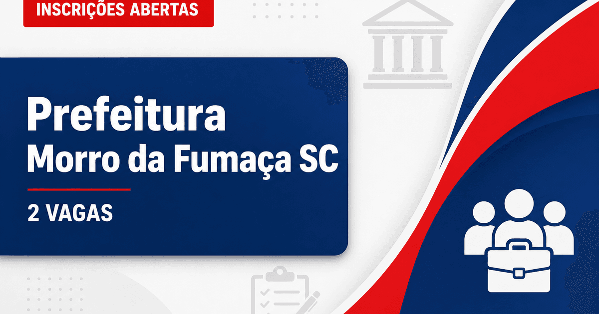 Prefeitura de Morro da Fumaça: Prefeitura de Morro da Fumaça - SC abre seleções com vagas imediatas e cadastro de reserv - Prefeitura de Morro da Fumaça