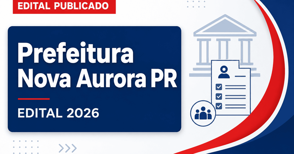 Município de Nova Aurora - PR abre concurso público com vagas imediatas e cadastro de reserva - Prefeitura Municipal de Nova Aurora