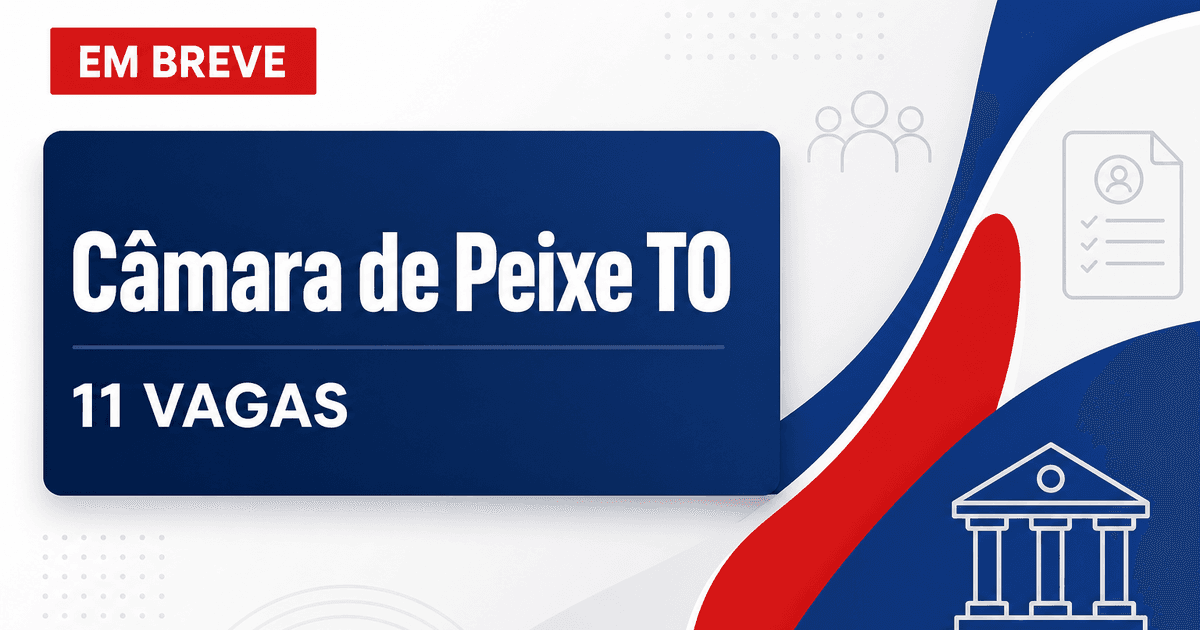 Concurso Câmara Municipal de Peixe TO abre 11 vagas em 2026 - Câmara Municipal de Peixe