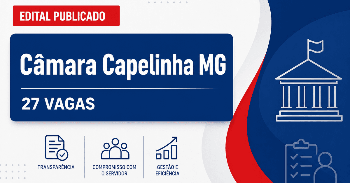 Concurso Câmara Municipal de Capelinha MG: 27 vagas abertas - Câmara Municipal de Capelinha