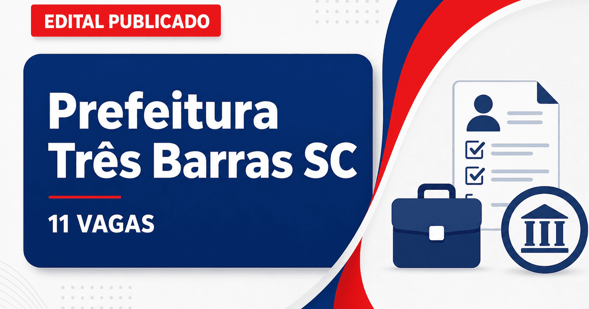 Prefeitura de Três Barras SC abre processo seletivo com 11 vagas - Prefeitura de Três Barras