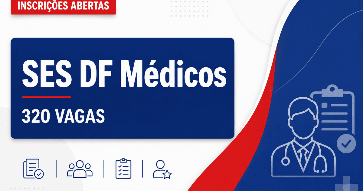 SES - Secretaria de Estado de Saúde do Distrito Federal: SES - DF abre processo seletivo para médicos com salários de at - Secretaria de Estado de Saúde do Distrito Federal