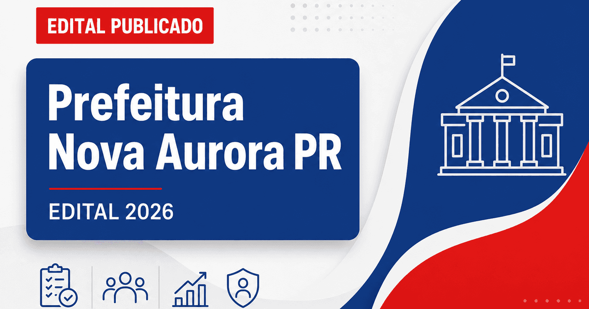 Concurso Prefeitura de Nova Aurora PR abre vagas em diversas áreas - Prefeitura de Nova Aurora