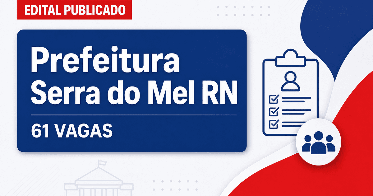 Prefeitura de Serra do Mel RN abre processo seletivo com 61 vagas - Prefeitura de Serra do Mel