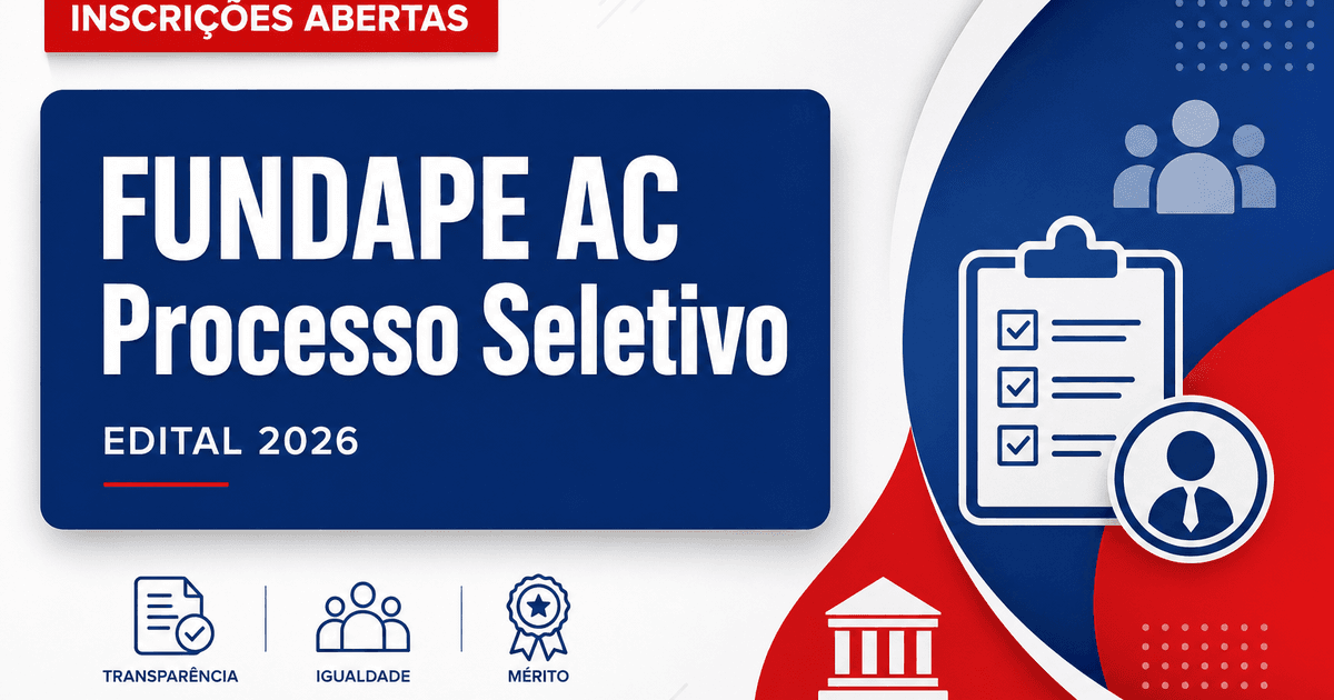 FUNDAPE - AC abre processo seletivo para níveis fundamental e médio - FUNDAPE
