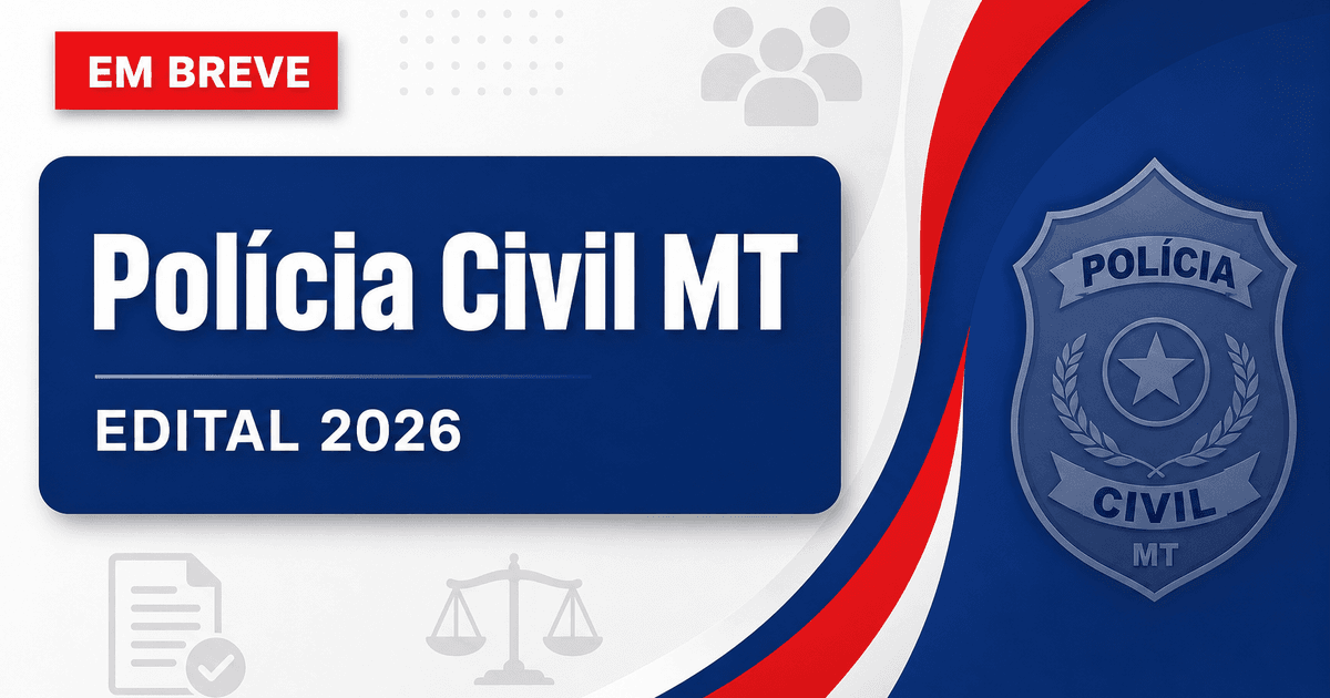 Concurso PC MT: governo confirma tratativas para novo edital - Polícia Civil