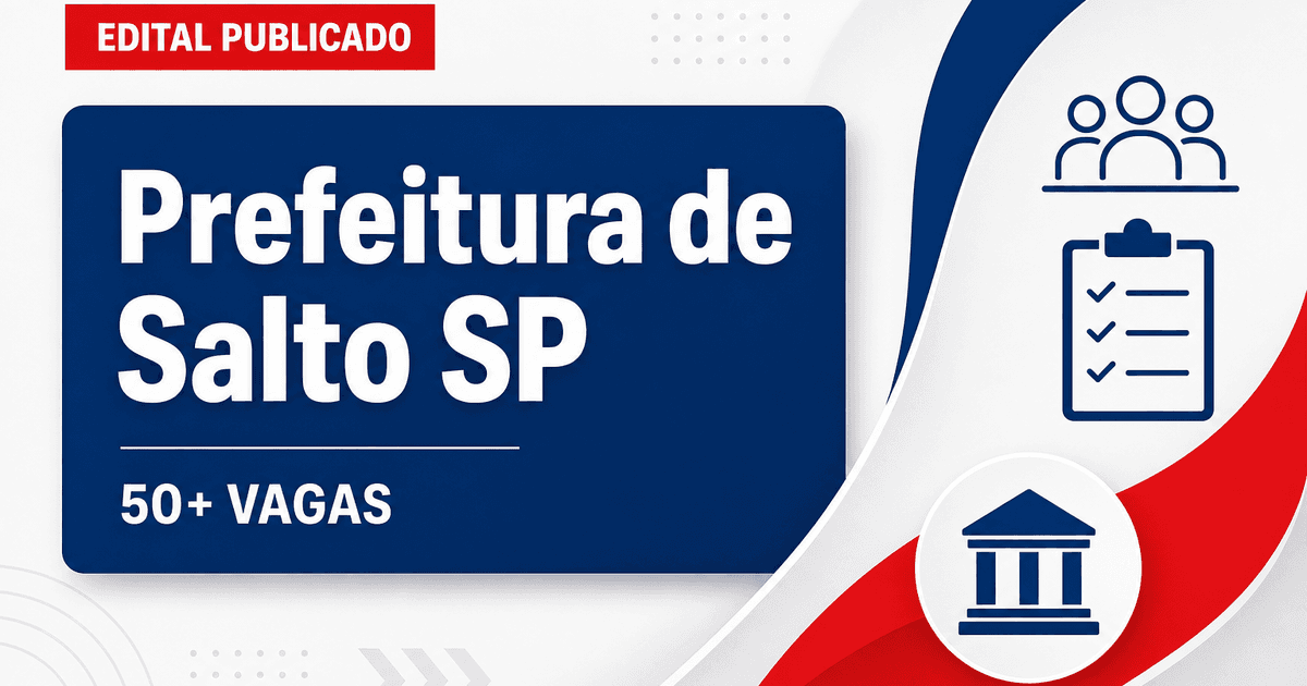 Concurso da Prefeitura de Salto (SP) tem editais publicados para mais de 50 vagas - Prefeitura de Salto