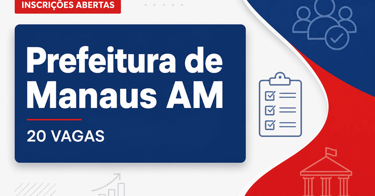 Prefeitura de Manaus - AM abre concurso público com 20 vagas para Auditor-Fiscal - Prefeitura de Manaus