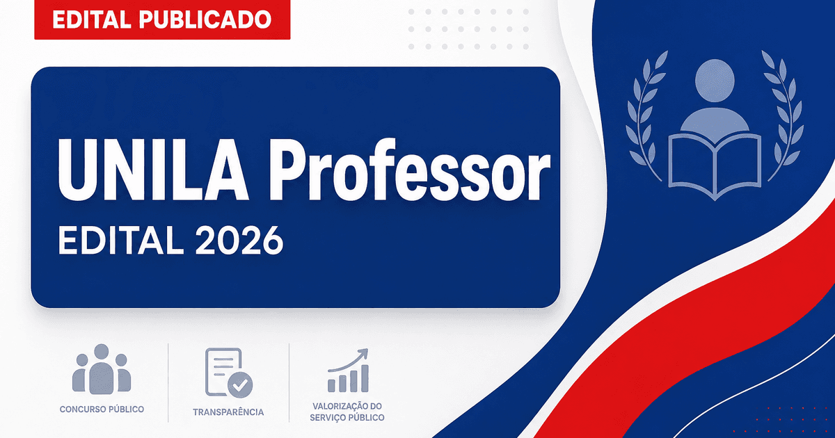 UNILA - PR abre concurso público para o cargo de Professor do Magistério Superior - Universidade Federal da Integração Latino-Americana