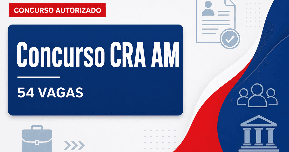 Concurso CRA AM: definida banca organizadora para 54 vagas e cadastros de níveis médio e superior - Conselho Regional de Administração