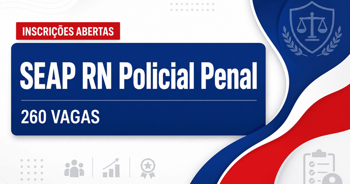 SEAP - Secretaria de Estado da Administração Penitenciária: SEAP / SEAD - RN prorroga inscrições do concurso público par - Secretaria de Estado da Administração Penitenciária