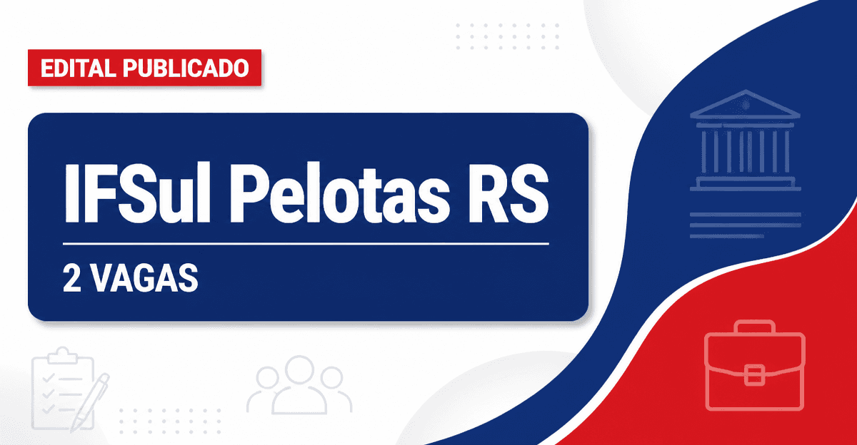 Concurso Instituto Federal Sul-rio-grandense Pelotas RS abre 2 vagas para professores - Instituto Federal Sul-rio-grandense