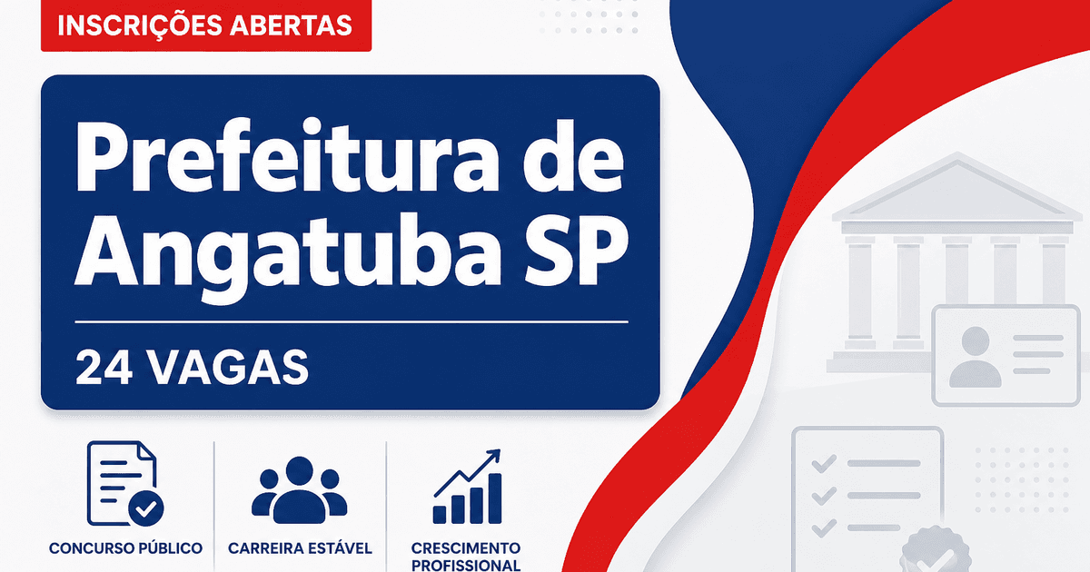 Concurso da Prefeitura de Angatuba (SP) abre inscrições para 24 vagas - Prefeitura de Angatuba