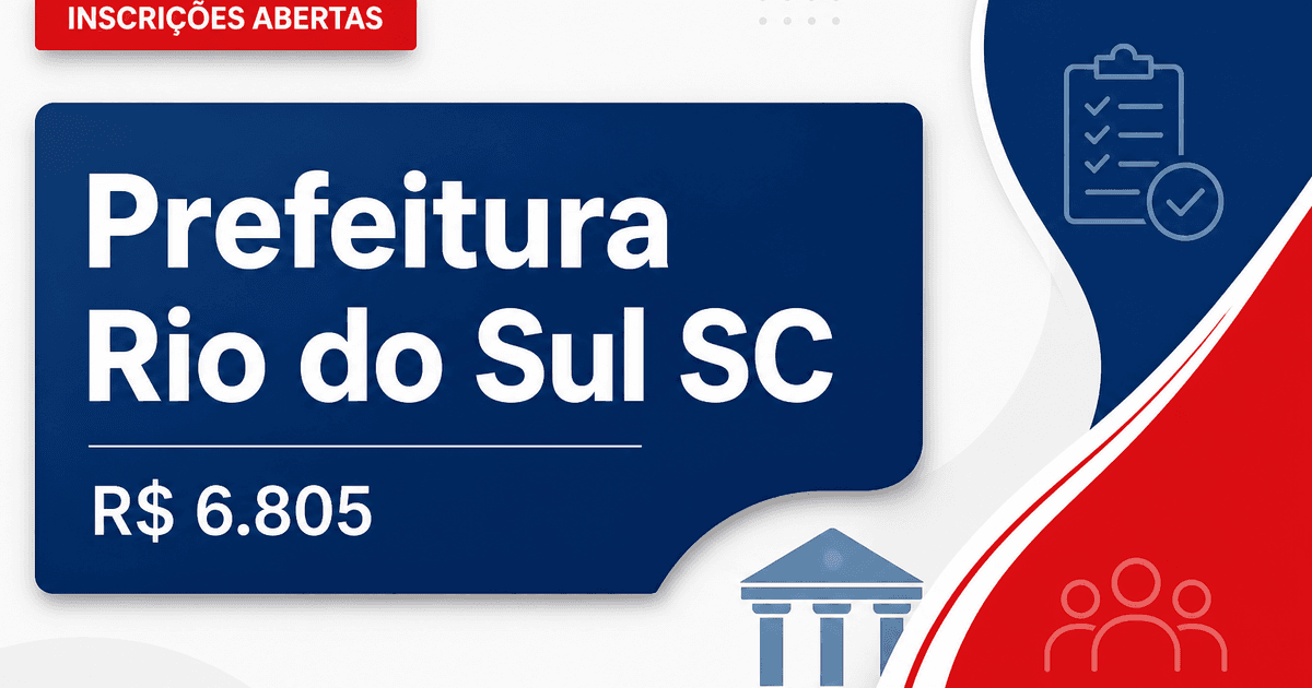 Prefeitura de Rio do Sul - SC abre processo seletivo com salários até R$ 6.805,80 - Prefeitura de Rio do Sul
