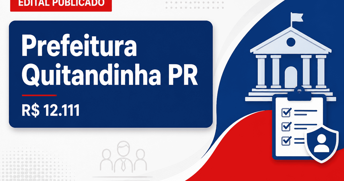 Prefeitura de Quitandinha - PR lança concurso público com salários de até R$ 12.111,16 - Prefeitura de Quitandinha