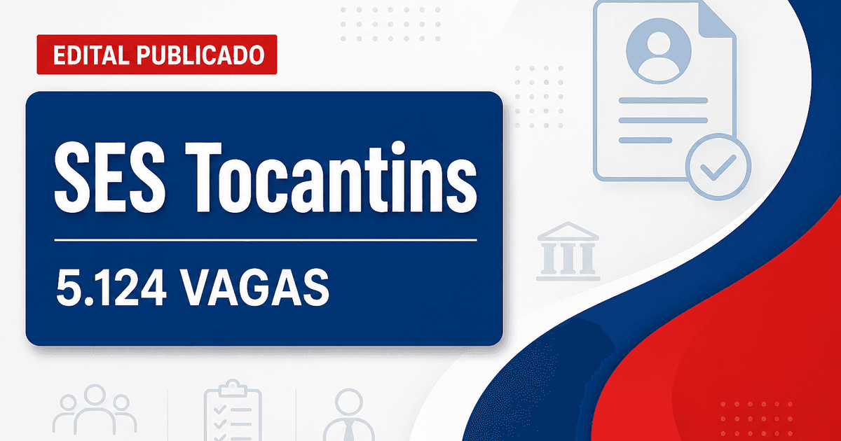 Concurso SES TO tem edital publicado para 5.124 vagas - Secretaria de Estado da Saúde