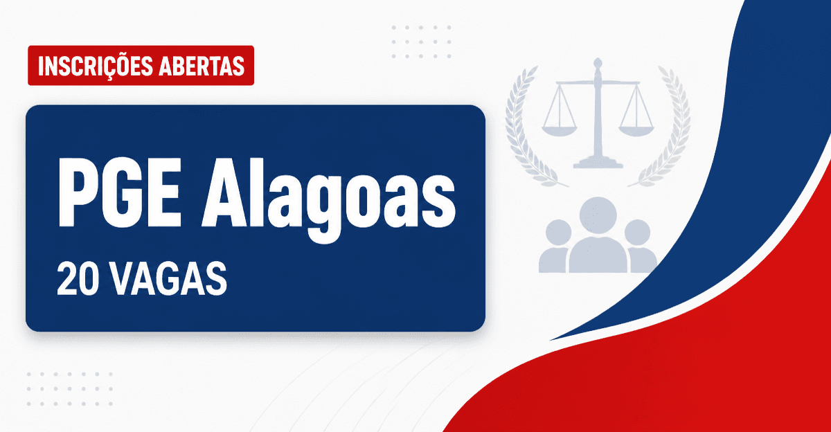 PGE - Procuradoria-Geral do Estado de Alagoas: PGE - AL abre concurso público com 20 vagas para Procurador do Estado - Procuradoria-Geral do Estado de Alagoas