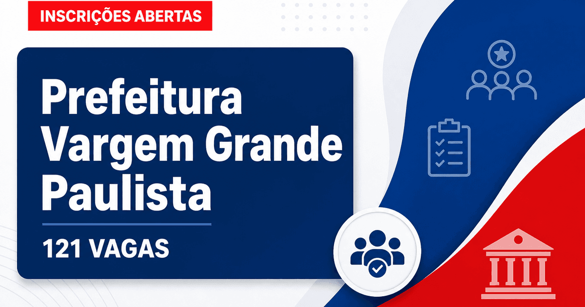 Concurso de Vargem Grande Paulista (SP): últimos dias de inscrição para 121 vagas - Prefeitura de Vargem Grande Paulista