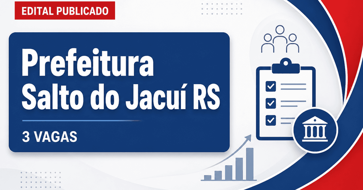 Prefeitura de Salto do Jacuí RS abre processo seletivo com 3 vagas - Prefeitura de Salto do Jacuí