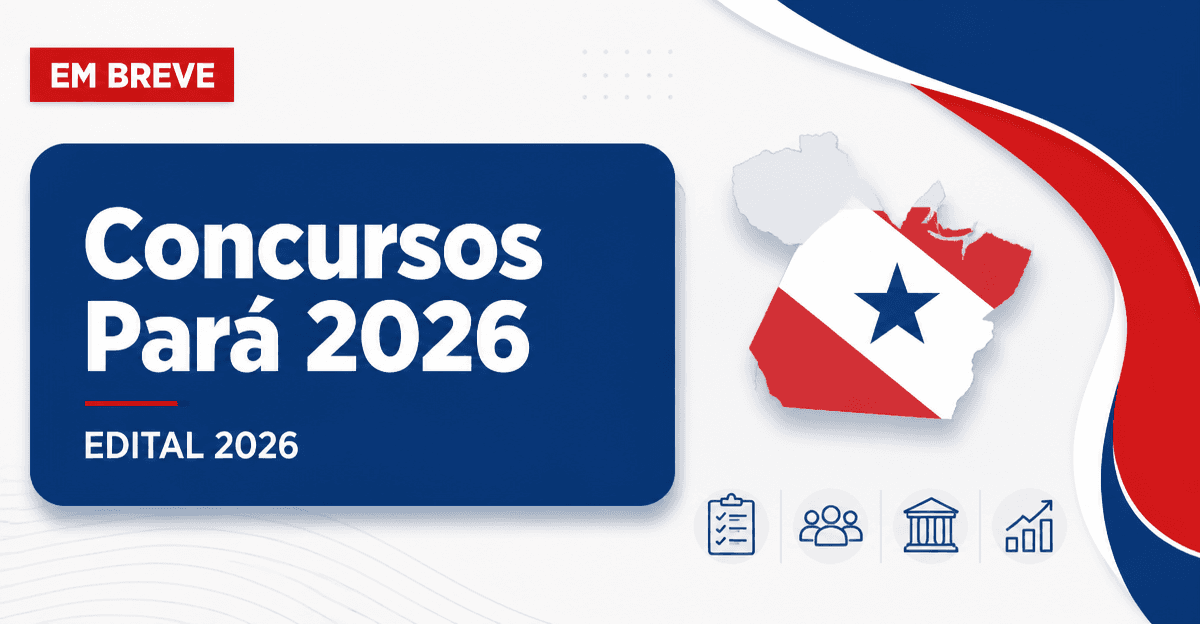 Concursos Pará: veja vagas abertas e previstas em 2026 - Pará