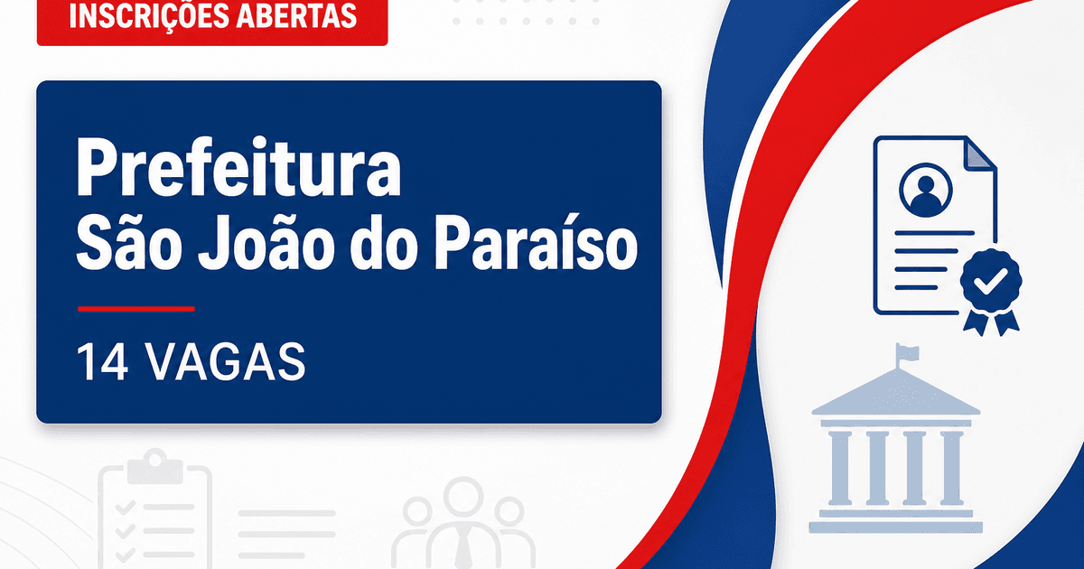 Prefeitura de São João do Paraíso MG abre processo seletivo com 14 vagas - Prefeitura de São João do Paraíso