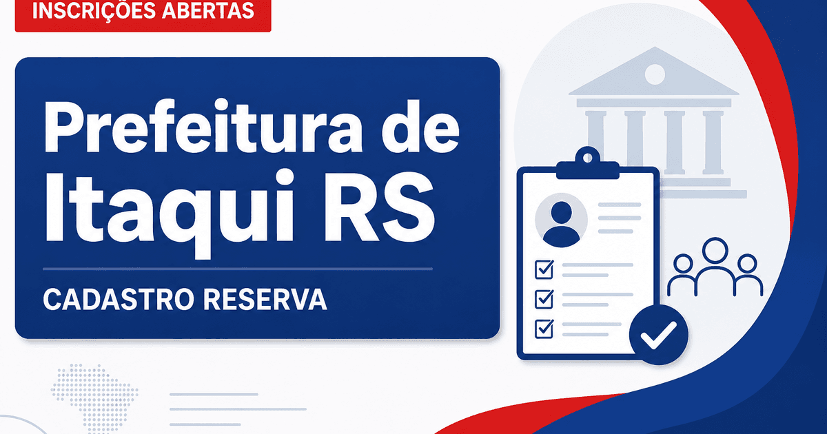 Prefeitura de Itaqui RS abre processo seletivo para cadastro reserva - Prefeitura de Itaqui