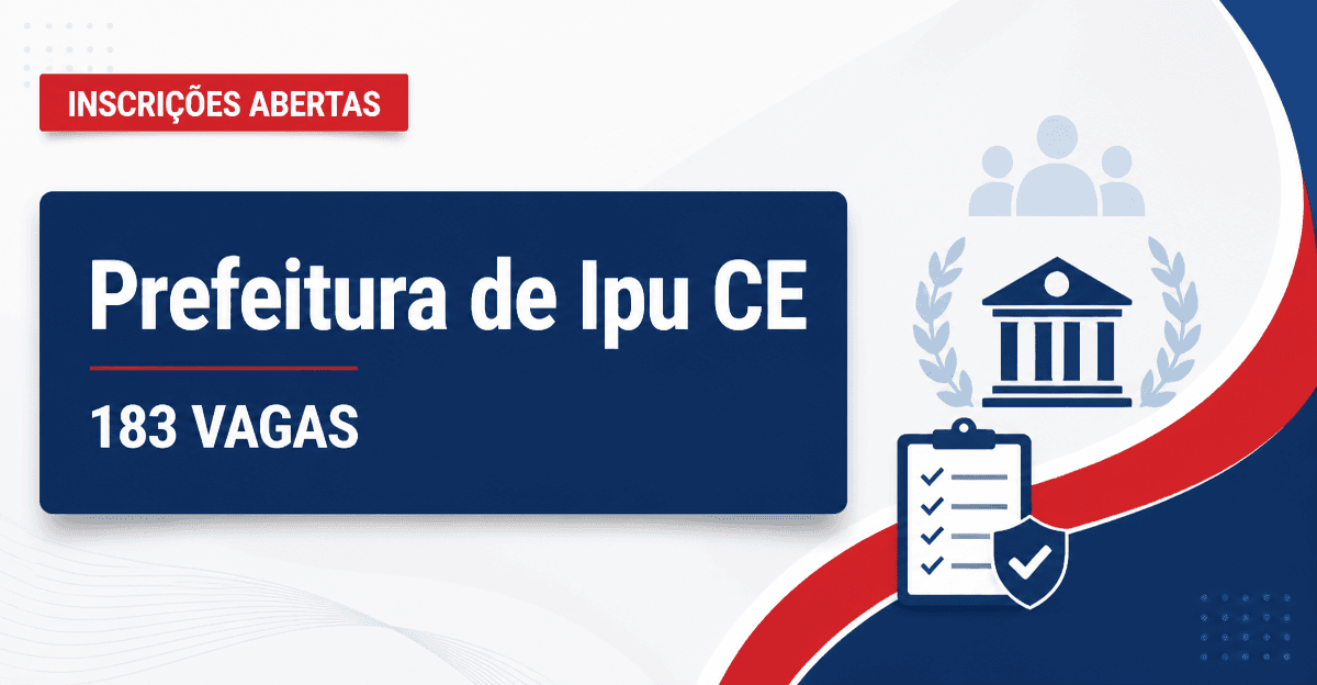 Prefeitura de Ipu: Prefeitura de Ipu - CE abre concursos públicos com salários de até R$ 9,4 mil - Prefeitura de Ipu