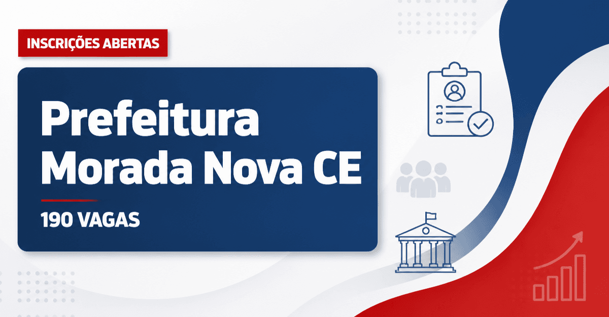 Prefeitura de Morada Nova: Prefeitura de Morada Nova - CE reabre inscrições de concurso público - Prefeitura de Morada Nova