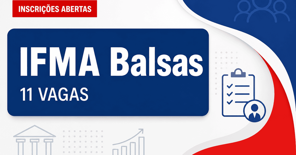 Instituto Federal do Maranhão abre processo seletivo com 11 vagas em Balsas MA - Instituto Federal do Maranhão