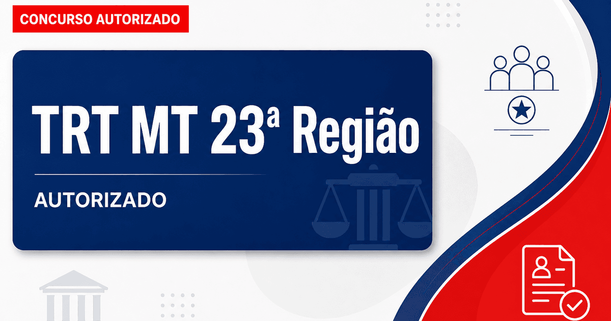 Concurso TRT MT para área de Apoio é oficialmente autorizado - Tribunal Regional do Trabalho da 23ª Região