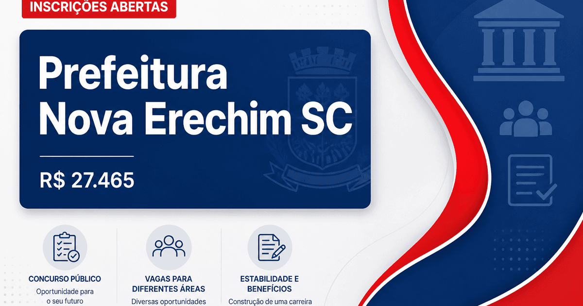 Prefeitura de Nova Erechim SC abre concurso com salários de até R$27.465 - Prefeitura de Nova Erechim