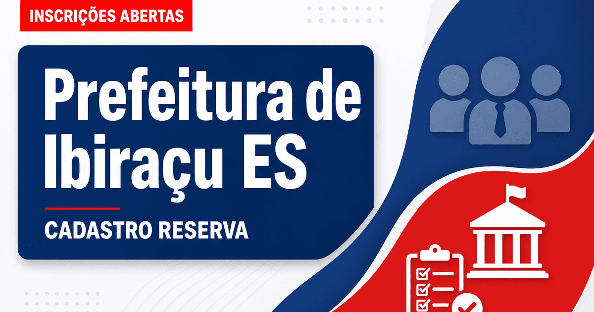 Prefeitura de Ibiraçu - ES abre processo seletivo para cadastro de reserva em diversos cargos - Prefeitura de Ibiraçu