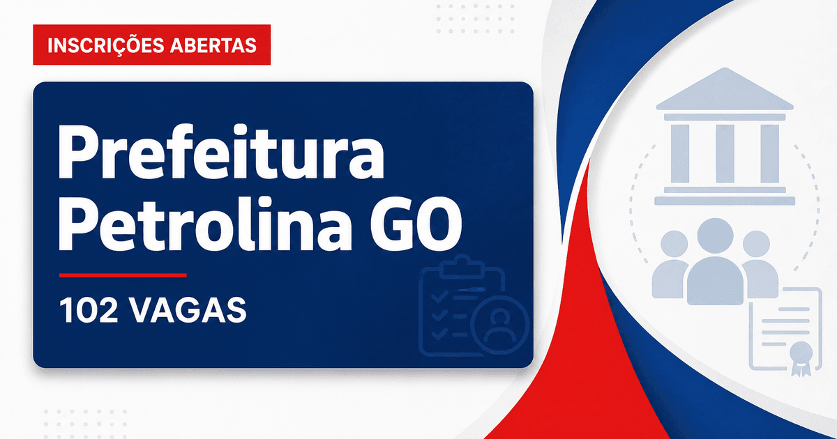 Concurso Prefeitura de Petrolina de Goiás GO abre 102 vagas imediatas - Prefeitura de Petrolina de Goiás
